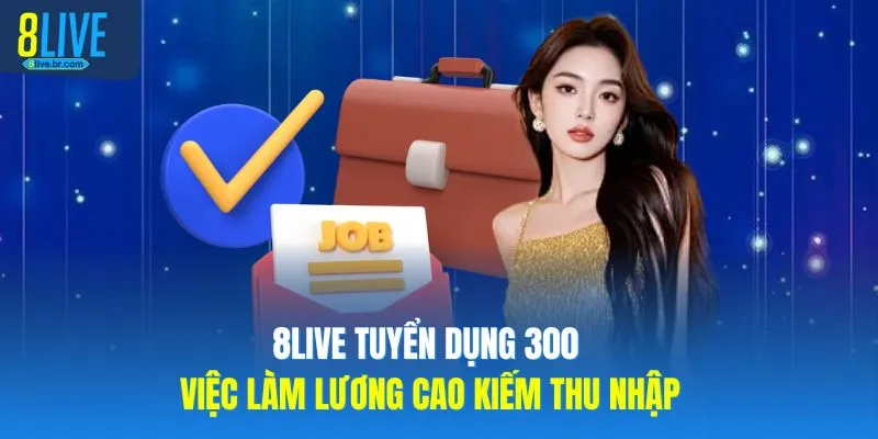 8LIVE Tuyển Dụng - Top Việc Làm Lương Cao Giúp Kiếm Thu Nhập - votx 8LIVE Tuyển Dụng - Top Việc Làm Lương Cao Giúp Kiếm Thu Nhập - votx