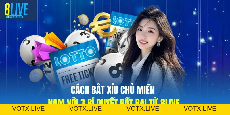 Cách Bắt Xỉu Chủ Miền Nam Với 3 Bí Quyết Bất Bại Từ 8LIVE - votx Cách Bắt Xỉu Chủ Miền Nam Với 3 Bí Quyết Bất Bại Từ 8LIVE - votx
