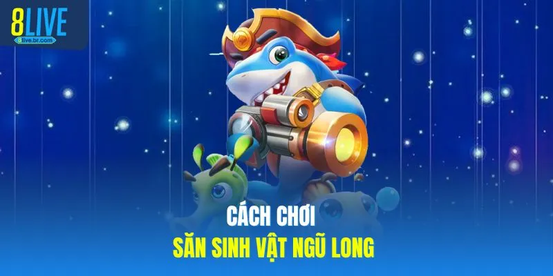 Bắn Cá Ngũ Long 8LIVE Cùng Mẹo Bắn Chuẩn Từng Mục Tiêu - votx Bắn Cá Ngũ Long 8LIVE Cùng Mẹo Bắn Chuẩn Từng Mục Tiêu - votx