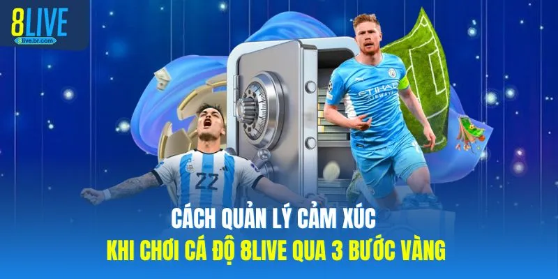Cách Quản Lý Cảm Xúc Khi Chơi Cá Độ 8LIVE Qua 3 Bước Vàng - votx Cách Quản Lý Cảm Xúc Khi Chơi Cá Độ 8LIVE Qua 3 Bước Vàng - votx