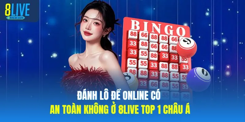 Đánh Lô Đề Online Có An Toàn Không Ở 8LIVE Top 1 Châu Á - votx Đánh Lô Đề Online Có An Toàn Không Ở 8LIVE Top 1 Châu Á - votx